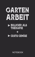 Gartenarbeit - Billiger Als Therapie + Gratis Gemüse Notebook: 6x9 110 Pages Lined Gardening Journal for Gardeners