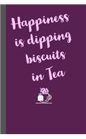 Happiness is dipping biscuits in tea