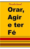 Orar, Agir e ter Fé