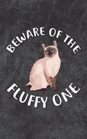 Beware Of The Fluffy One Notebook Journal