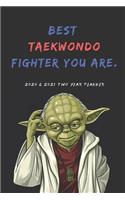 Best Taekwondo Fighter 2020 & 2021 Two Year Weekly Planner - Funny Gift - Agenda Notebook for New Year Planning, To-Do Lists, Appointment: 24 Month Calendar For Daily Plans - Yoda Quote for Tae Kwon Do Student, Teacher, Marital Arts or Star Wars Fan