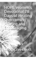 HOPE Women's Devotional 28 Days of Healing Overcoming Praying and Encouraging