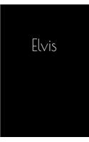 Elvis: Notebook / Journal / Diary - 6 x 9 inches (15,24 x 22,86 cm), 150 pages. Personalized for Elvis.