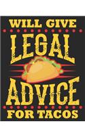 Will Give Legal Advice For Tacos: Funny Lawyer Law School Student Bar Exam Composition Notebook 100 Wide Ruled Pages Journal Diary