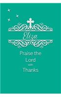 Eliza Praise the Lord with Thanks: Personalized Gratitude Journal for Women of Faith