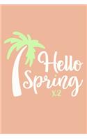 Hello Spring x2: Blank Lined Notebook: Beach Lover Cruise Ship Travel Journal Gift 6x9 - 110 Blank Pages - Plain White Paper - Soft Cover Book