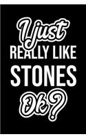 I Just Really Like Stones Ok?