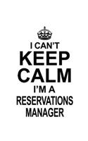 I Can't Keep Calm I'm A Reservations Manager