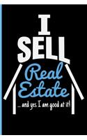I Sell Real Estate ... And Yes I Am Good At It!