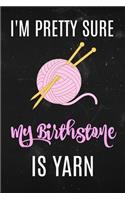 I'm Pretty Sure my Birthstone is Yarn