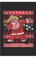 Ugly Christmas - Dabbing Trump: Dotted Bullet Journal (6 X 9 -120 Pages) - Ugly Christmas Gift and Holiday Planner For Women, Men, Teens And Kids