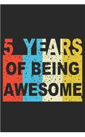 5 Years Of Being Awesome: Blank Lined Journal, Scratched Up, Happy 5th Birthday Notebook, Diary, Logbook, Perfect Gift For 5 Year Old Boys And Girls