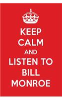 Keep Calm and Listen to Bill Monroe: Bill Monroe Designer Notebook