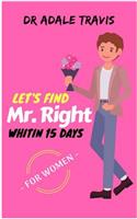 Let's Find Mr. Right Within 15 Days