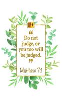 Do Not Judge, or You Too Will Be Judged: Matthew 7:1 Bible Journal