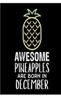 Awesome Pineapples Are Born In December: Funny Neon Pineapple Birthday Gift Notebook
