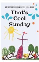 That's Cool Sunday: Kids Sermon Journal, 52 Weeks Sermon Journal for Kids (Draw/Journal/Doodles/Bible Study/Prayer) (Ages 6 12)