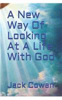 New Way of Looking at a Life with God