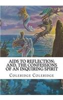 Aids to Reflection; and, The Confessions of an Inquiring Spirit