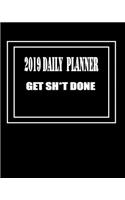 2019 Daily Planner ( Get Sh*t Done )