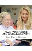 Plain Facts for Old and Young: Large Print