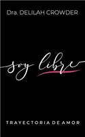 Soy Libre: Trayectoria de Amor