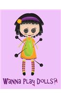 Wanna Play Dolls Composition Notebook