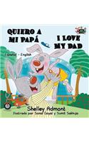 Quiero a mi Papá I Love My Dad: Spanish English Bilingual Book