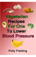 Vegetarian Recipes For One To Lower Blood Pressure