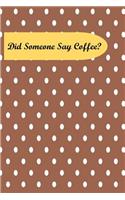 Did Someone Say Coffee?