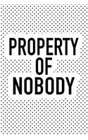 Property of Nobody: A 6x9 Inch Matte Softcover Journal Notebook with 120 Blank Lined Pages and an Uplifting Empowering Cover Slogan