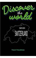 Discover the World Start with Switzerland