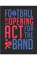Football Is the Opening ACT for the Band