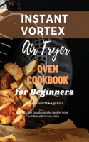 Instant Vortex Air Fryer Oven Cookbook for Beginners