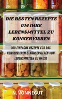 Die Besten Rezepte Um Ihre Lebensmittel Zu Konservieren