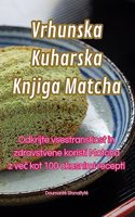 Vrhunska Kuharska Knjiga Matcha