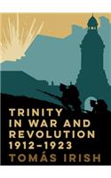 Trinity in War and Revolution 1912-1923