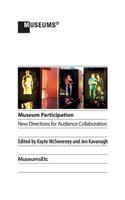 Museum Participation: New Directions for Audience Collaboration