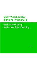 Study Workbook for ISBN 978-1933039213 Real Estate Closing Settlement Agent Training