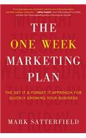 The One Week Marketing Plan: The Set It & Forget It Approach for Quickly Growing Your Business