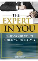 The Expert in You: Find Your Voice, Build Your Legacy