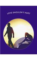 Love shouldn't Hurt: Love shouldn't Hurt