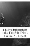 A Modern Mephistopheles and A Whisper in the Dark
