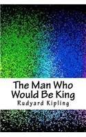 The Man Who Would Be King