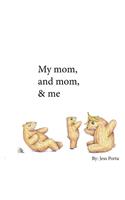 Mom and Mom and Me