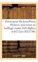 Précis Pour Me Jean-Pierre Pécheur, Procureur Au Bailliage En Qualité de Curateur Établi Par Justice: À La Substitution Portée Au Testament de S-J Lévi Contre Salomon-David Alphen Et Jonas-Garçon Lévi