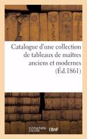 Catalogue d'Une Collection de Tableaux de Maîtres Anciens Et Modernes