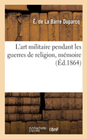 L'art militaire pendant les guerres de religion, mémoire