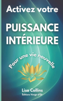 Activez votre PUISSANCE INTÉRIEURE pour une vie nouvelle