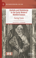 Hafsids and Habsburgs in the Early Modern Mediterranean